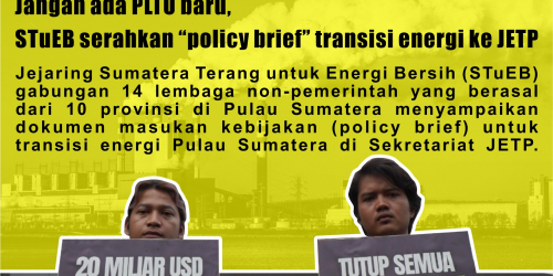 Jangan ada PLTU baru, STuEB serahkan â€œpolicy briefâ€ transisi energi ke JETP